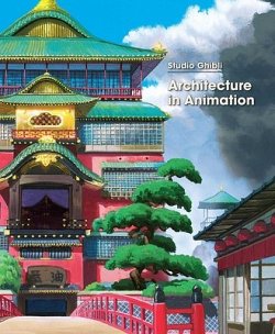 Studio Ghibli: Architecture in Animation (Hardcover) - MangaShop.ro
