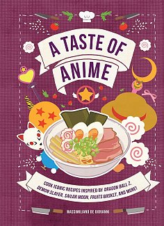 A Taste of Anime: Cook Iconic Recipes Inspired by Dragon Ball Z, Demon Slayer, Sailor Moon, Fruits Basket, and More! (Hardcover)