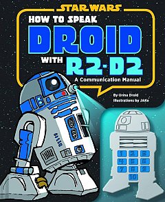 How to Speak Droid with R2-D2: A Communication Manual (Hardcover)