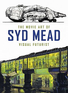 The Movie Art of Syd Mead: Visual Futurist (Hardcover)