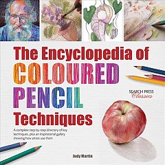 Encyclopedia of Coloured Pencil Techniques - A complete step-by-step directory of key techniques, plus an inspirational gallery showing how artists use them