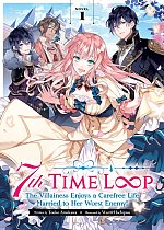 7th Time Loop: The Villainess Enjoys a Carefree Life Married to Her Worst Enemy! (Light Novel) Vol.  1 light novel