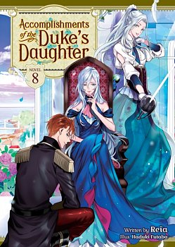 Accomplishments of the Duke's Daughter (Light Novel) Vol. 8 - MangaShop.ro