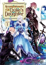 Accomplishments of the Duke's Daughter (Light Novel) Vol.  1 light novel