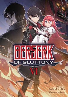 Berserk of Gluttony (Light Novel) Vol.  6