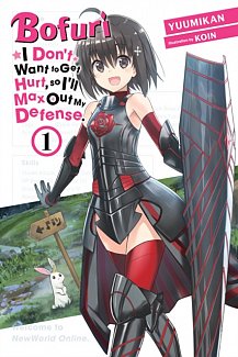 Bofuri: I Don't Want to Get Hurt, So I'll Max Out My Defense. Vol.  1 (Light Novel)