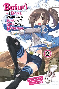 Bofuri: I Don't Want to Get Hurt, So I'll Max Out My Defense. Vol.  2 (Light Novel) - MangaShop.ro