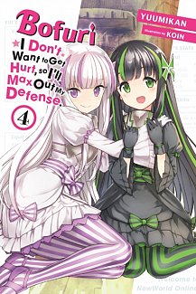 Bofuri: I Don't Want to Get Hurt, So I'll Max Out My Defense. Vol.  4 (Light Novel)