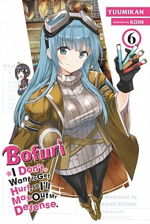 Bofuri: I Don't Want to Get Hurt, So I'll Max Out My Defense. Vol.  6 (Light Novel)