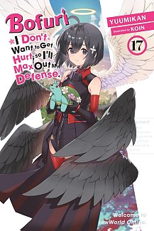 Bofuri: I Don't Want to Get Hurt, So I'll Max Out My Defense., Vol. 17 light novel