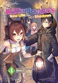 The Brilliant Healer's New Life in the Shadows: Volume 4 light novel