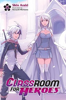 Classroom for Heroes, Vol. 6 light novel