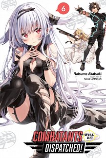 Combatants Will Be Dispatched! Novel Vol.  6