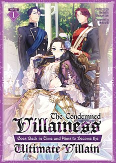 The Condemned Villainess Goes Back in Time and Aims to Become the Ultimate Villain (Light Novel) Vol. 1