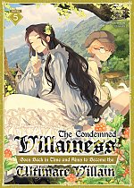 The Condemned Villainess Goes Back in Time and Aims to Become the Ultimate Villain (Light Novel) Vol. 5 light novel