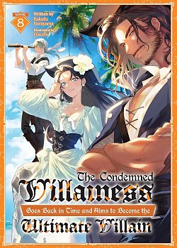 Condemned Villainess Goes Back in Time and Aims to Become the Ultimate Villain Vol. 8 light novel