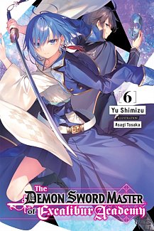 The Demon Sword Master of Excalibur Academy Novel Vol.  6