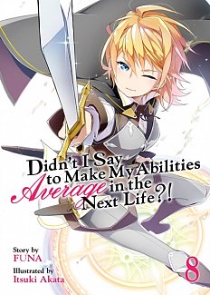 Didn't I Say to Make My Abilities Average in the Next Life Novel Vol.  8