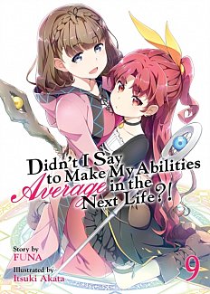 Didn't I Say to Make My Abilities Average in the Next Life Novel Vol.  9