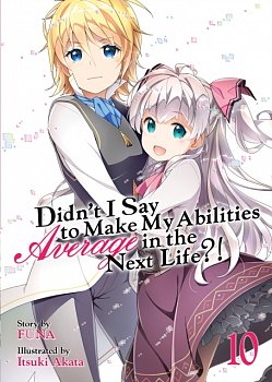 Didn't I Say to Make My Abilities Average in the Next Life Novel Vol. 10 - MangaShop.ro