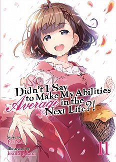 Didn't I Say to Make My Abilities Average in the Next Life?! Novel Vol. 11