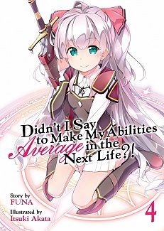 Didn't I Say to Make My Abilities Average in the Next Life Novel Vol.  4