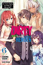 The Dirty Way to Destroy the Goddess's Heroes Novel Vol.  6 light novel