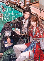 The Disabled Tyrant's Beloved Pet Fish: Canji Baojun de Zhangxin Yu Chong (Novel) Vol. 4 light novel