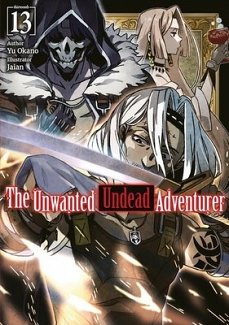 Unwanted Undead Adventurer: Volume 13 (Light Novel)