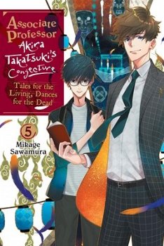 Associate Professor Akira Takatsuki's Conjecture, Vol. 5 (Light Novel): Tales for the Living, Dances for the Dead Volume 5 - MangaShop.ro