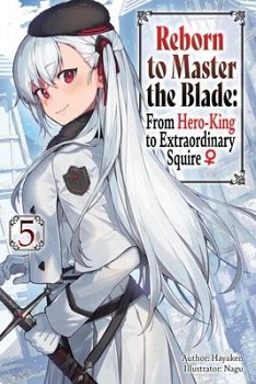 Reborn to Master the Blade: From Hero-King to Extraordinary Squire, Vol. 5 (Light Novel) - MangaShop.ro