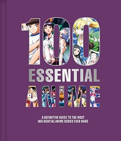 100 Essential Anime: A Definitive Guide to the Most Influential Anime Series Ever Made (Hardcover) light novel