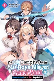 Only Thing I'd Do in a No-Boys-Allowed Game World, Vol. 1 (Novel): Reincarnated as a Yuri Ship-Sinker