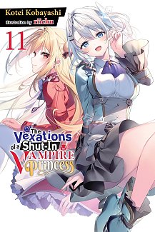 Vexations of a Shut-In Vampire Princess, Vol. 11 (Light Novel) light novel