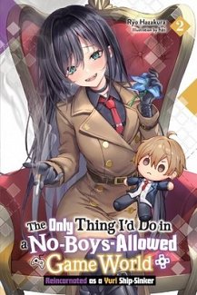 Only Thing I'd Do in a No-Boys-Allowed Game World, Vol. 2 (Novel): Reincarnated as a Yuri Ship-Sinker