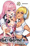 I Want a Gal Gamer to Praise Me, Vol. 4: Volume 4