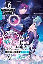 Our Last Crusade or the Rise of a New World, Vol. 16 (Light Novel): Volume 16 light novel