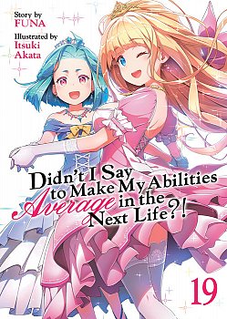Didn't I Say to Make My Abilities Average in the Next Life?! (Light Novel) Vol. 19 - MangaShop.ro