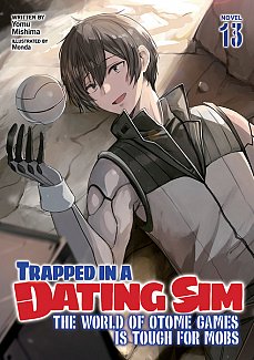 Trapped in a Dating Sim: The World of Otome Games Is Tough for Mobs (Light Novel) Vol. 13