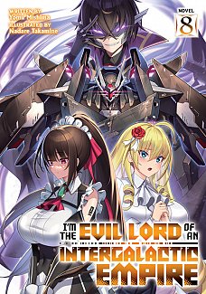 I'm the Evil Lord of an Intergalactic Empire! (Light Novel) Vol. 8