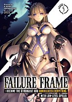 Failure Frame: I Became the Strongest and Annihilated Everything with Low-Level Spells (Light Novel) Vol. 5 light novel