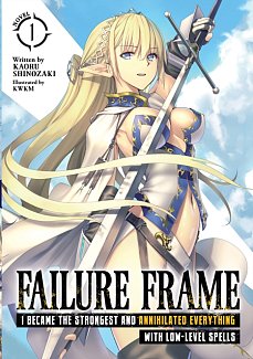 Failure Frame: I Became the Strongest and Annihilated Everything with Low-Level Spells (Light Novel) Vol.  1 light novel