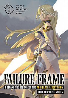Failure Frame: I Became the Strongest and Annihilated Everything with Low-Level Spells (Light Novel) Vol. 8