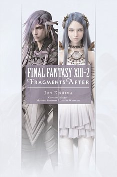 Final Fantasy XIII-2: Fragments After - MangaShop.ro
