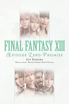 Final Fantasy XIII Novel: Episode Zero: Promise - MangaShop.ro
