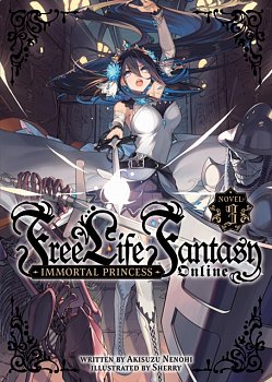 Free Life Fantasy Online: Immortal Princess (Light Novel) Vol. 3 - MangaShop.ro