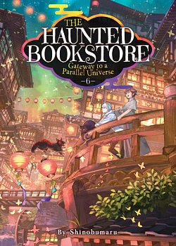 The Haunted Bookstore - Gateway to a Parallel Universe (Light Novel) Vol. 6 - MangaShop.ro
