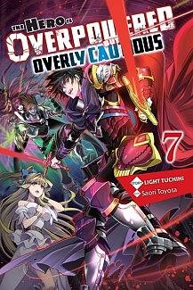 The Hero Is Overpowered But Overly Cautious Novel Vol.  7