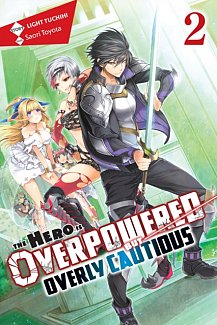The Hero Is Overpowered But Overly Cautious Novel Vol.  2