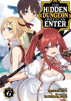 The Hidden Dungeon Only I Can Enter (Light Novel) Vol.  6 - MangaShop.ro